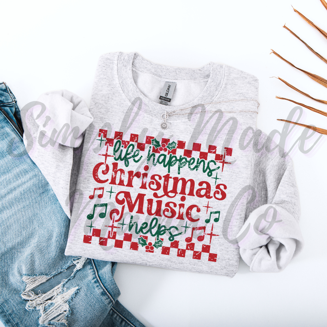 Life Happens Christmas Music Helps Sweatshirts