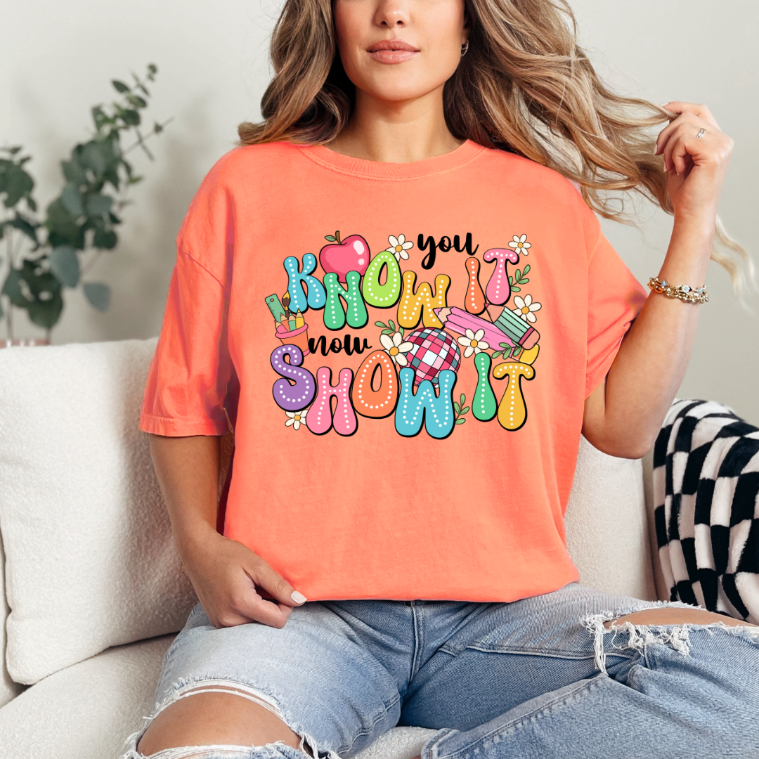 You Know It Now Show It Testing Shirt Comfort Color
