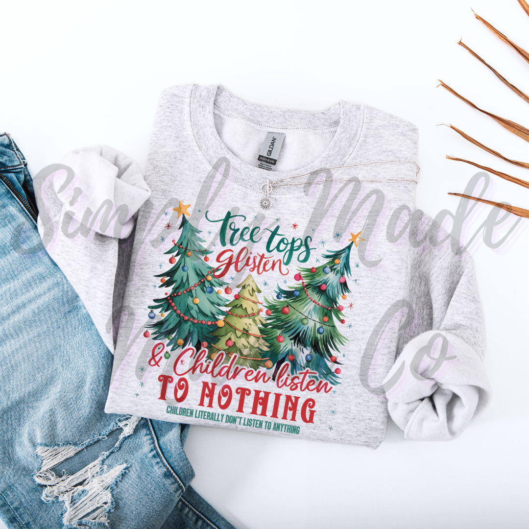Tree Tops Glisten and Children Listen to Nothing Sweatshirt