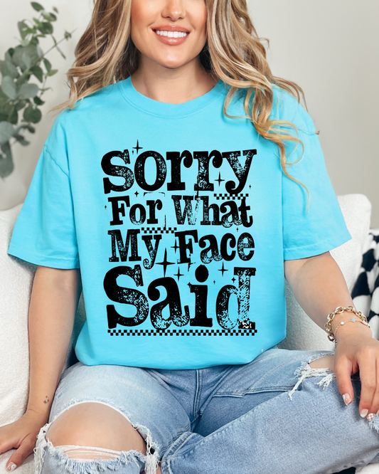 Sorry For What My Face Said Comfort Color