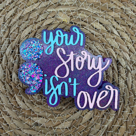 Your Story Isn't Over Car Freshie- Custom