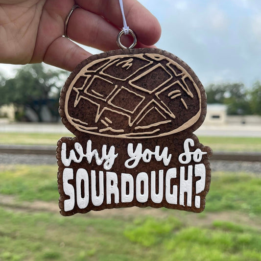 Why You So Sourdough Car Freshie